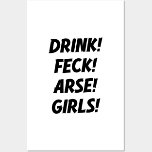 Drink Feck Arse Girls - Black Text. Posters and Art